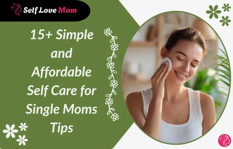 Simple and affordable self care for single moms tips focusing on skincare and emotional wellness