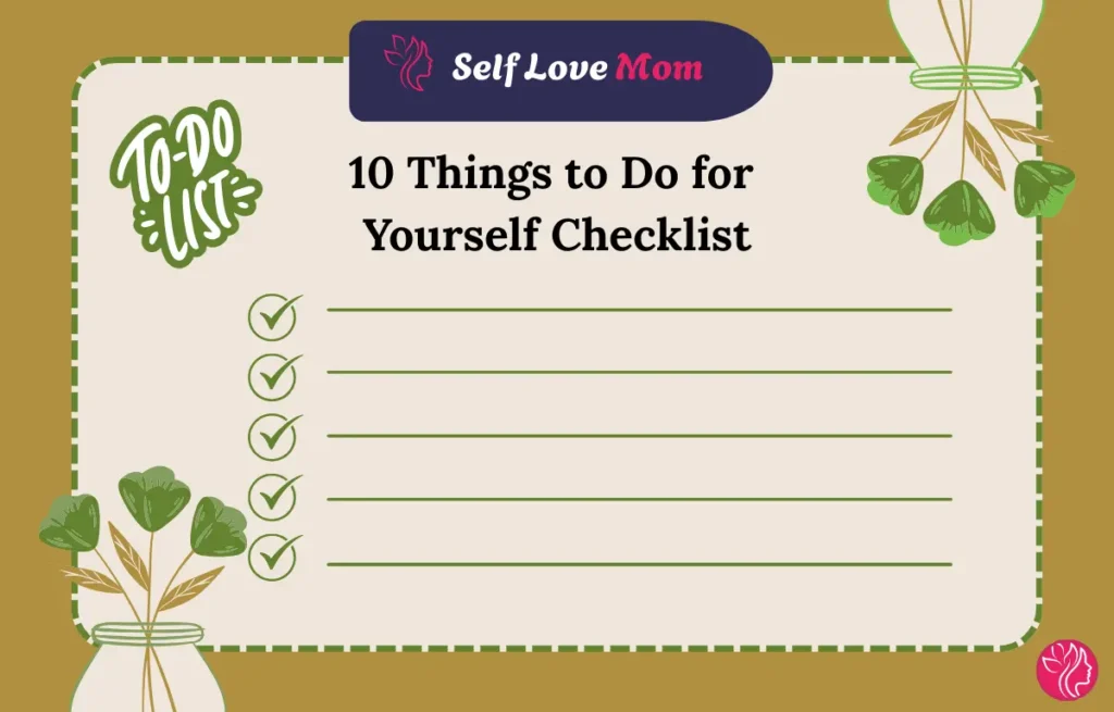 10 Things to Do for Yourself Checklist – Simple and Effective Self-Care Tasks for Daily Well-being