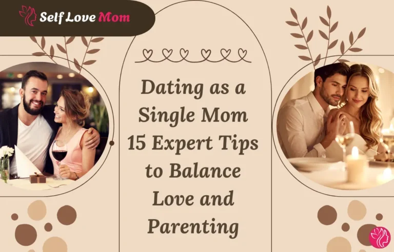 Dating as a single mom with expert tips to balance love, relationships, and parenting