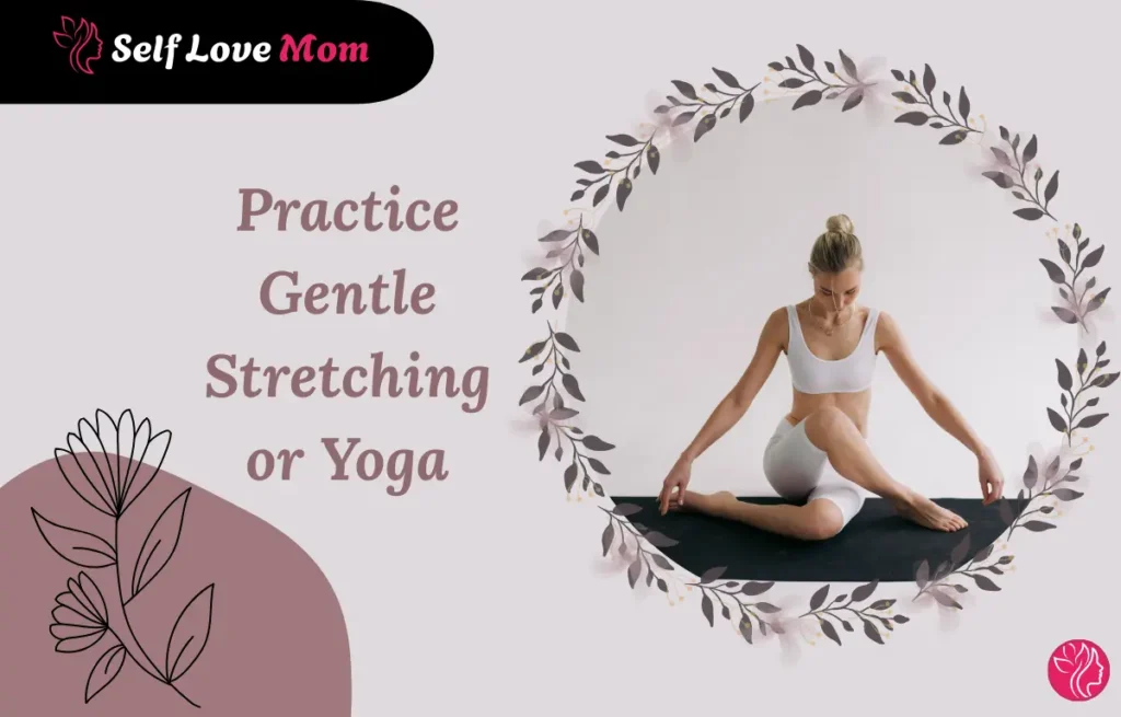 A mom practices yoga or gentle stretching, focusing on mindfulness and relaxation.