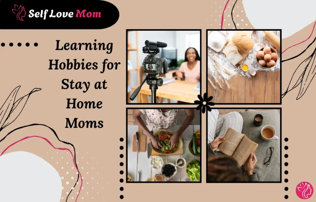 Moms learning new skills like photography, cooking, and reading books at home, fostering personal growth and creativity.