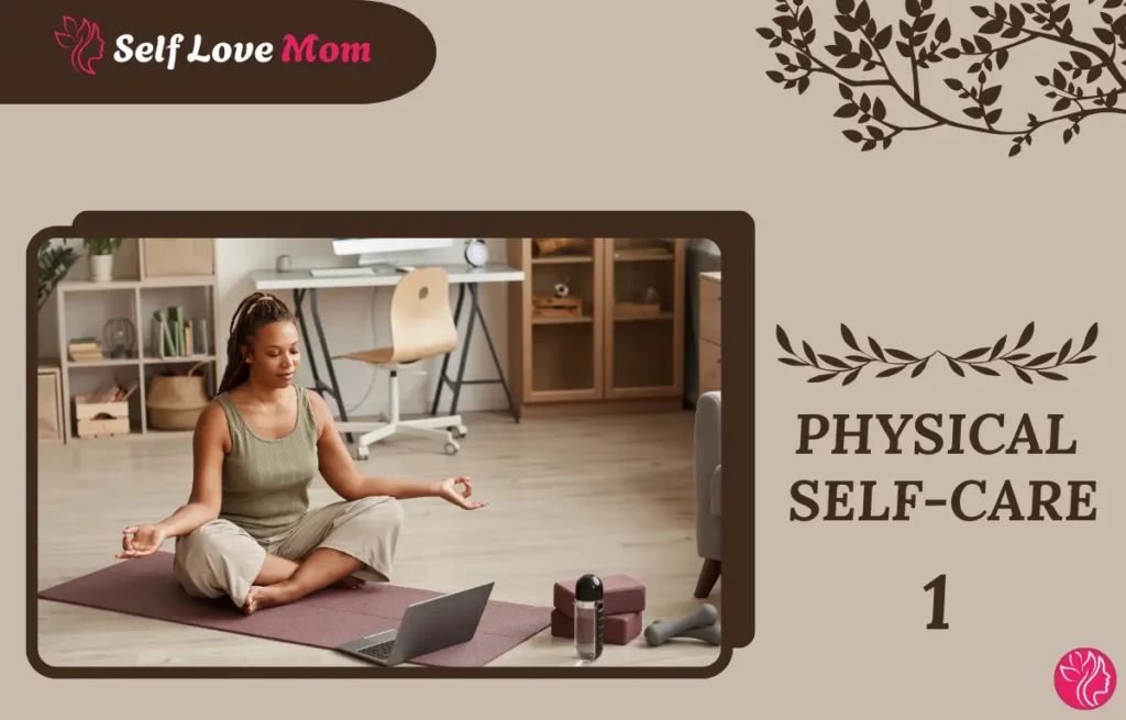 Physical self care: A woman practicing yoga for wellness and health.