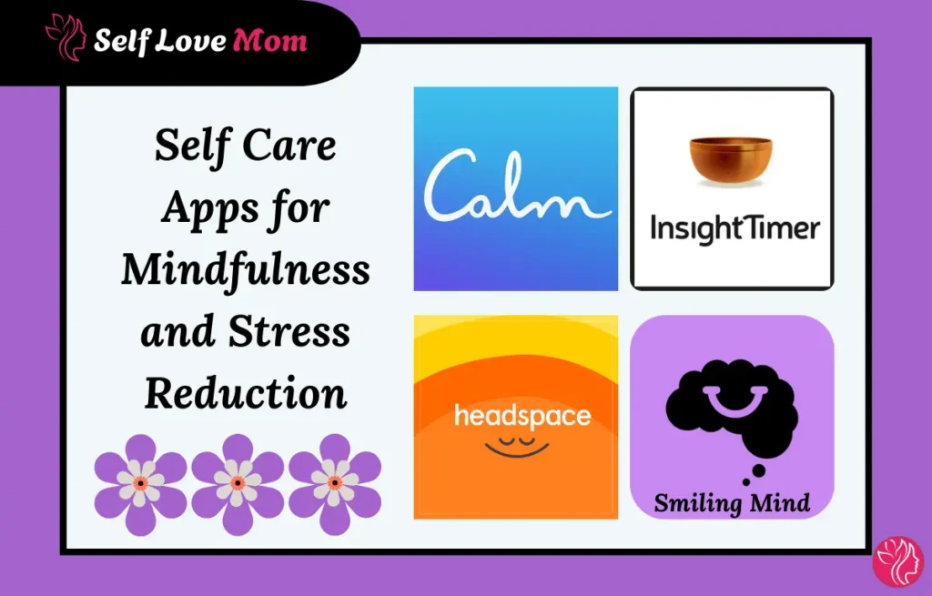 Self Care Apps for Mindfulness and Stress Reduction featuring Calm, InsightTimer, Headspace, and Smiling Mind logos.
