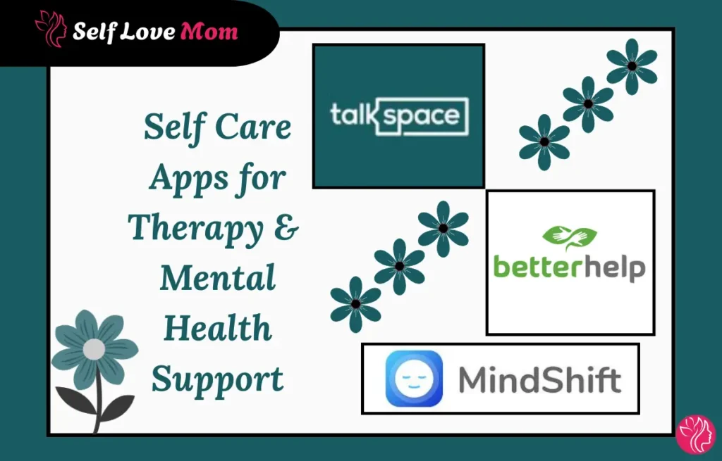 Self Care Apps for Therapy & Mental Health Support featuring Talkspace, BetterHelp, and MindShift logos.
