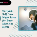 15 Quick Self Care Night Ideas for Busy Moms at Home