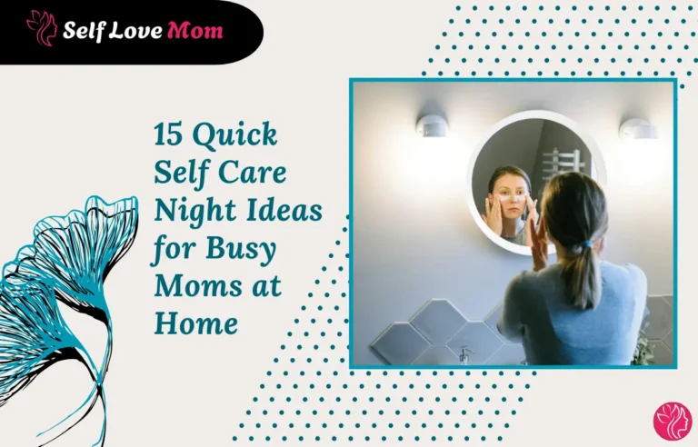 15 Quick Self Care Night Ideas for Busy Moms at Home