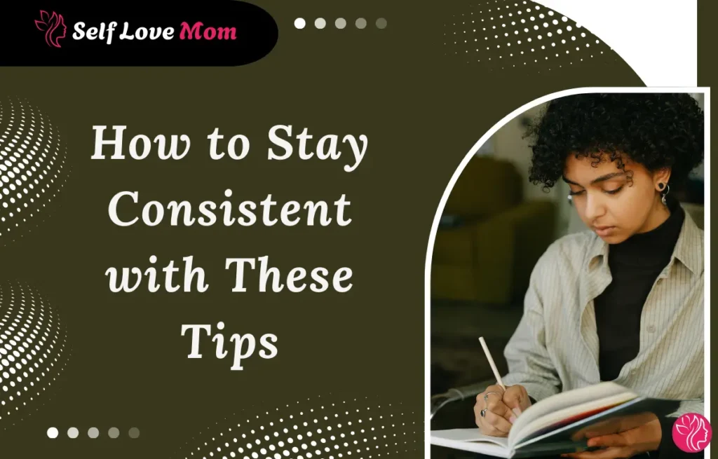 Staying Consistent with Self-Care Tips for Working Moms