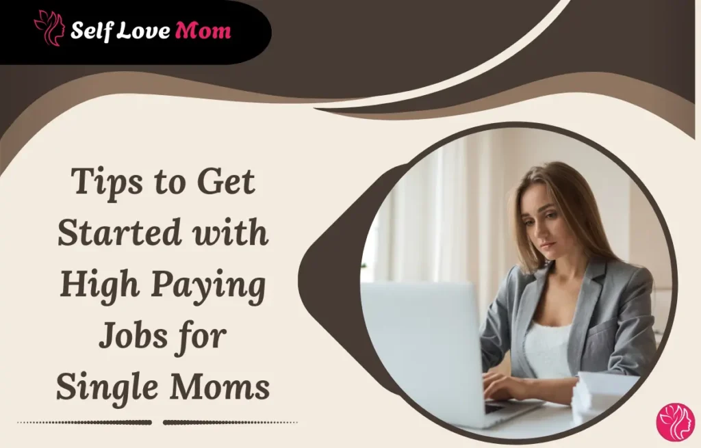 Tips to get started with high paying jobs for single moms working online