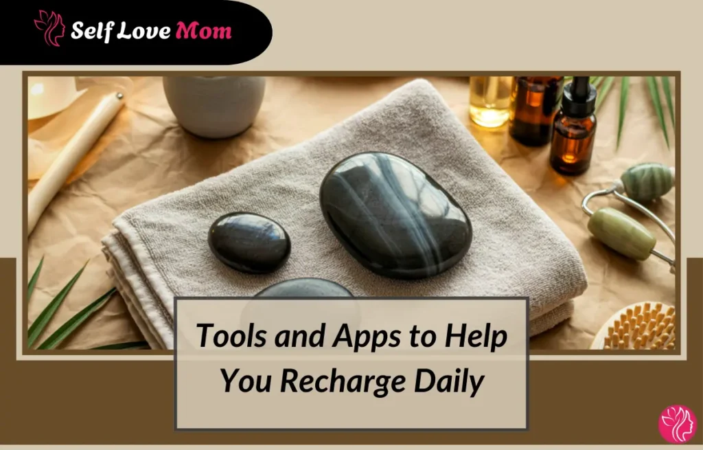 Self-care tools and apps for busy moms: Stone therapy and essential oils.