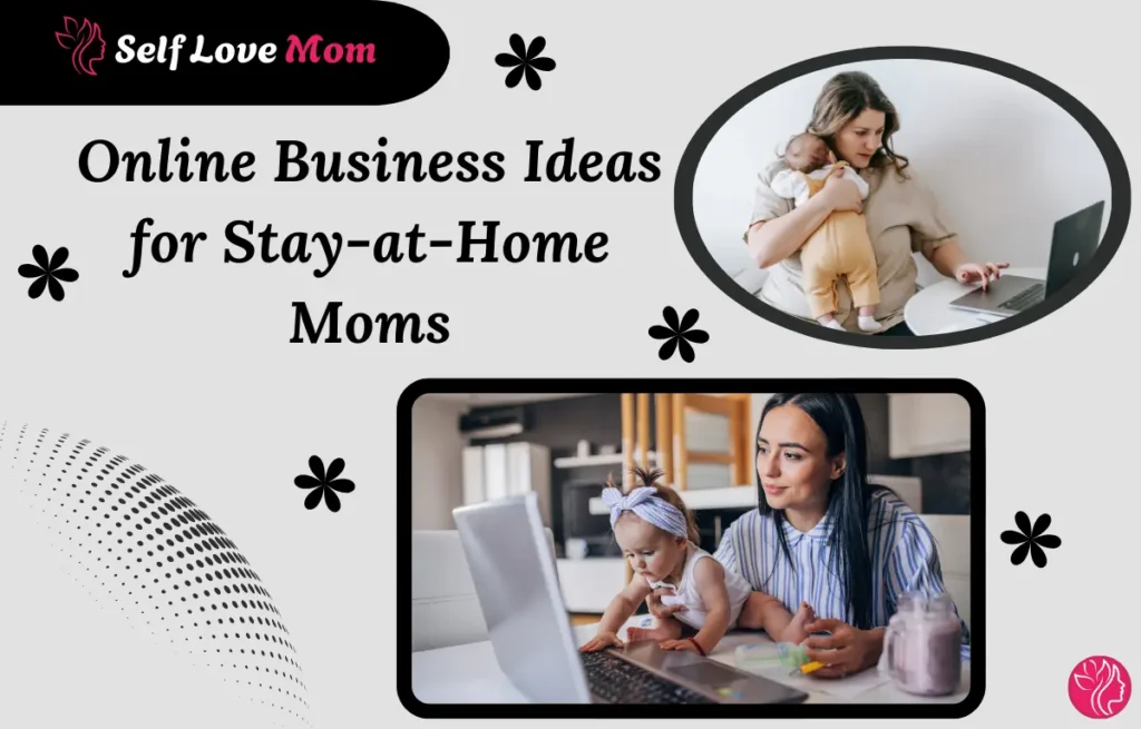 Online business ideas for stay-at-home moms working from home with laptop and baby