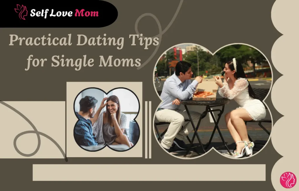 Practical dating tips for single moms building healthy and confident relationships