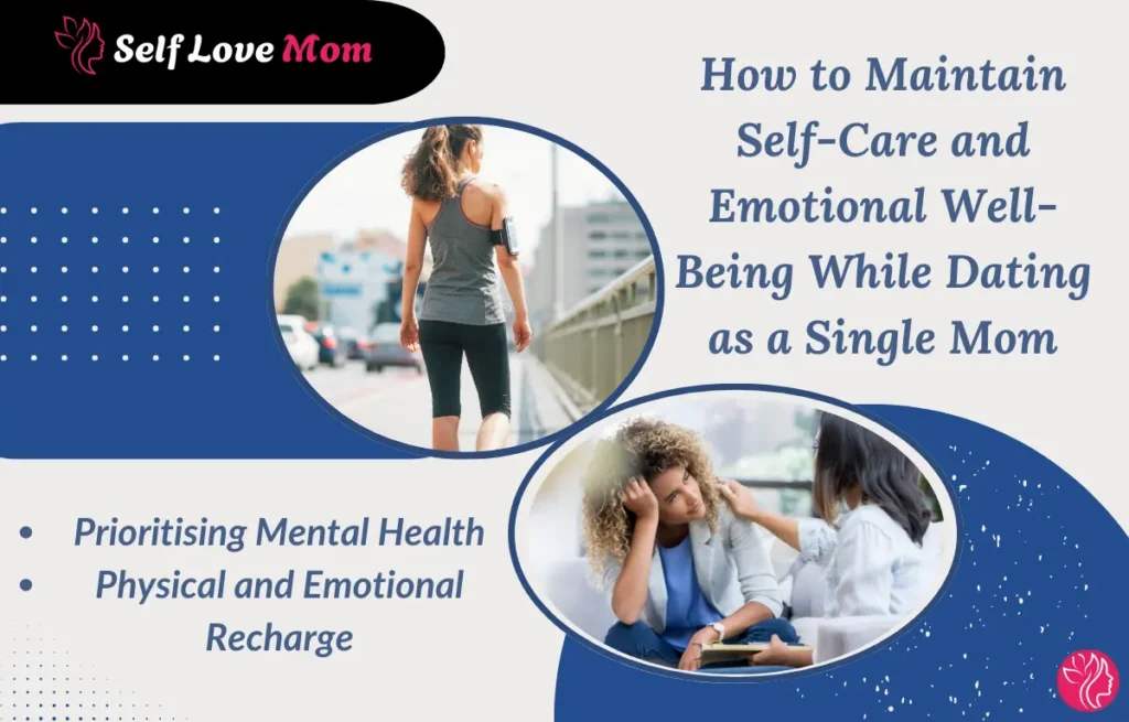 Self-care and emotional well-being while dating as a single mom focusing on mental health and balance