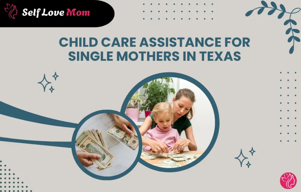 Child care assistance for single mothers in Texas, featuring images of money and a mother with her child.
