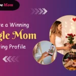 Single mom dating profile tips and examples showing how to create an attractive and confident profile for online dating – Self Love Mom
