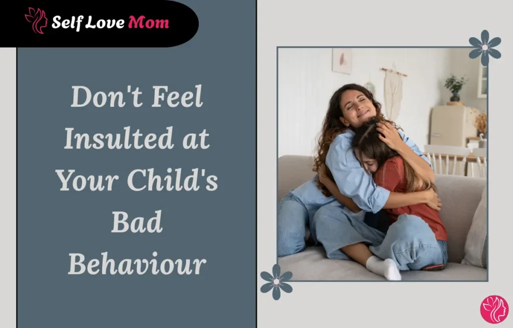be a good mother by not feeling insulted at your child's bad behaviour, showing a mom comforting her child with a hug at home.