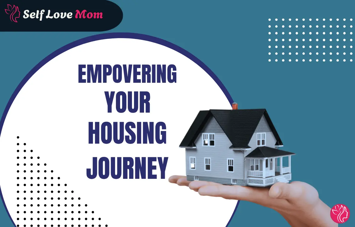 Graphic showing a hand holding a small house with the text ‘Empowering Your Housing Journey,’ created by Self Love Mom to promote housing support and guidance