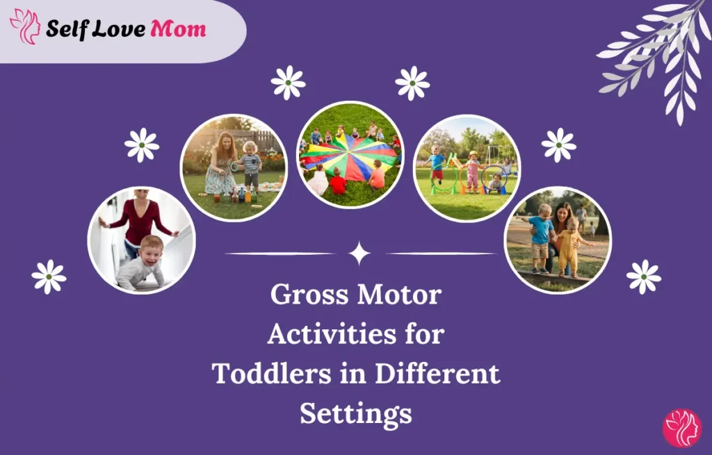 Gross motor activities for toddlers in different settings, featuring physical play in various environments with parents and toddlers.