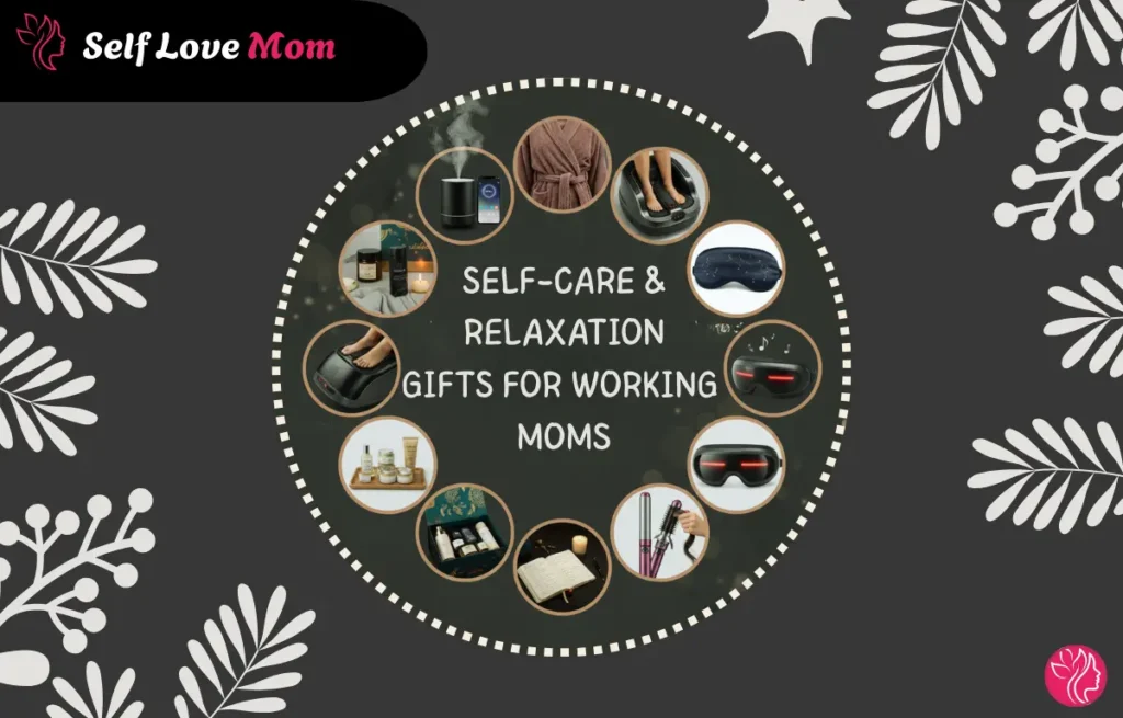 Self-care and relaxation gifts for working moms, featuring foot massagers, skincare, sleep masks, and more.