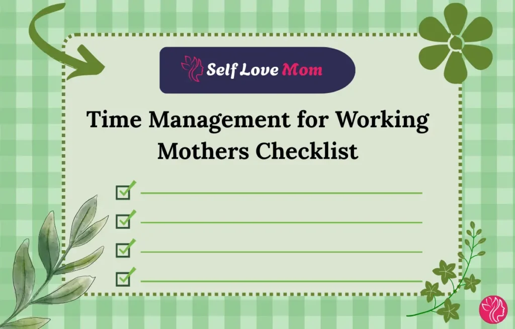 Time Management for Working Mothers Checklist – Essential Time Management Tips for Moms Balancing Work and Family