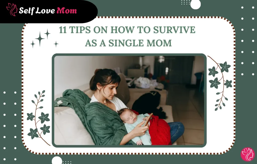 Single mom with baby: 11 tips on how to survive as a single mom, including managing responsibilities and finding time for self-care.