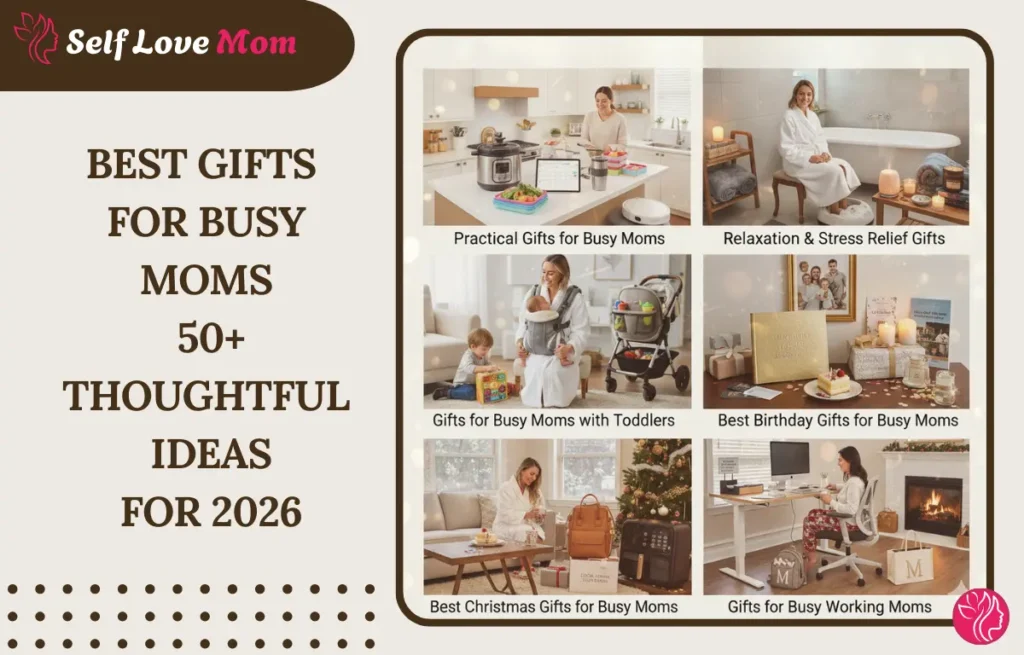 A collection of thoughtful gifts for busy moms, including practical gifts, relaxation and stress relief gifts, gifts for moms with toddlers, birthday and Christmas gifts, and gifts for busy working moms in 2026.