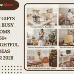A collection of thoughtful gifts for busy moms, including practical gifts, relaxation and stress relief gifts, gifts for moms with toddlers, birthday and Christmas gifts, and gifts for busy working moms in 2026.