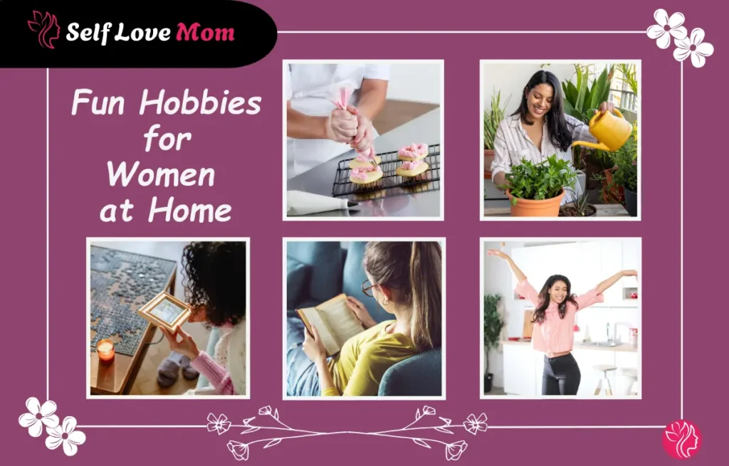 A collection of fun hobbies for women at home, including baking, gardening, puzzle solving, reading, and dancing.