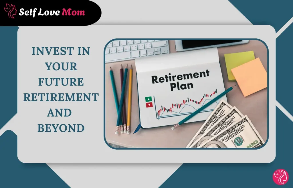 Invest in Your Future: Retirement Plan and Beyond for Single Mothers