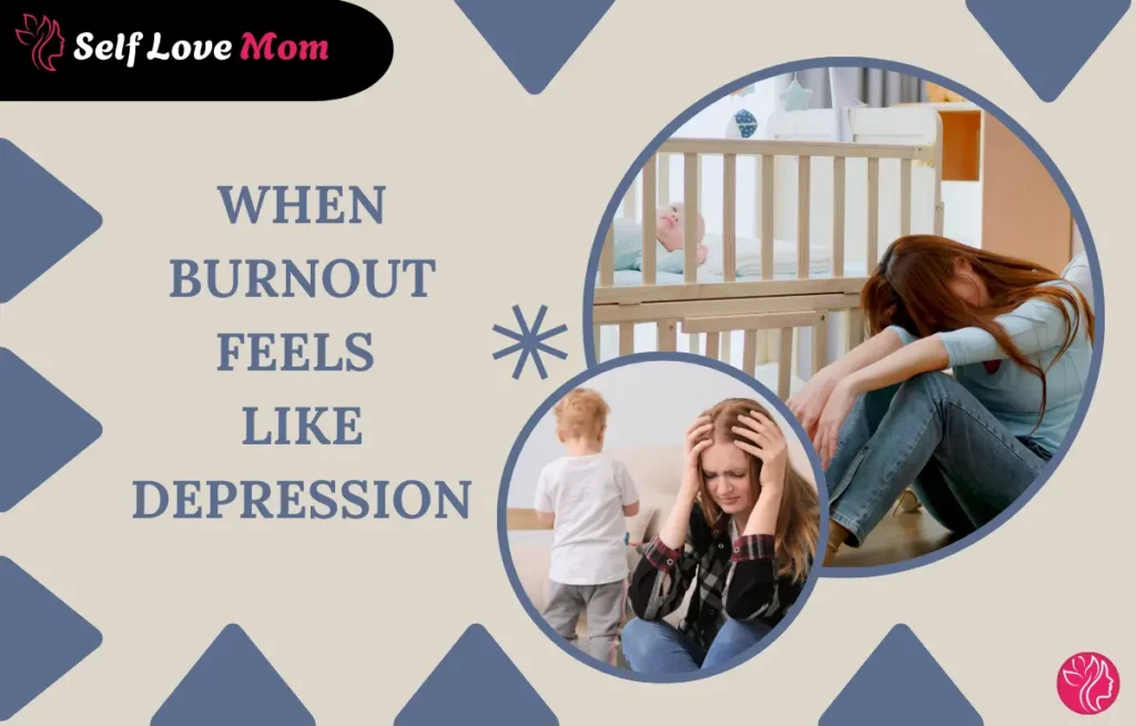 A stay-at-home mom overwhelmed by burnout, feeling like depression, with images of a stressed mom and a baby in a crib.