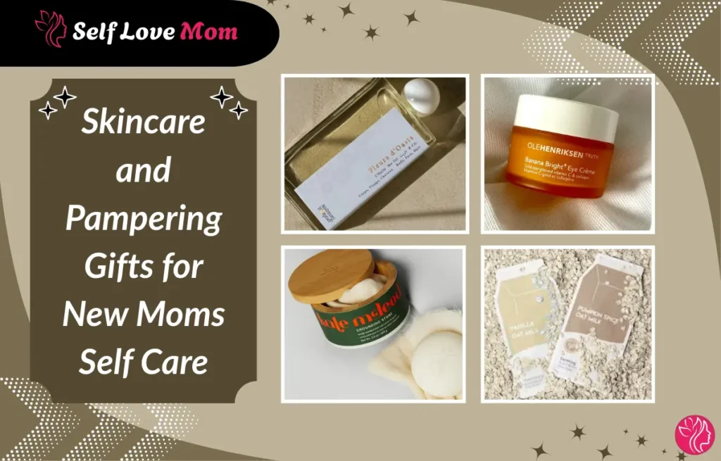 Skincare and pampering gifts for self care for new moms including oils, creams, and soaps