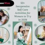 50+ Inexpensive Self Care Activities for Women to Try in 2026
