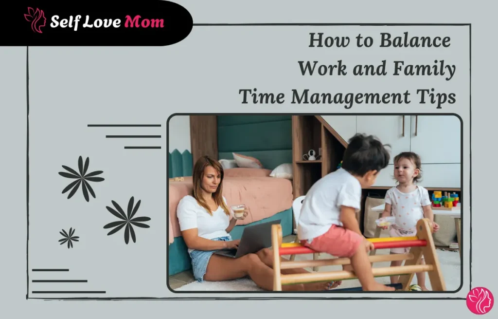 Stay-at-home mom balancing work and family, using time management tips to handle tasks while caring for children, promoting work-life balance