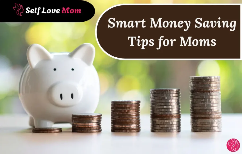 Smart money saving tips for moms using piggy bank and stacked coins