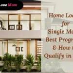 Home Loans for Single Moms: Top Programs & How to Qualify in 2026
