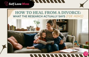How to Heal From a Divorce: What the Research Actually Says (For Moms)